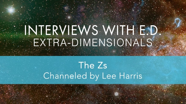 The Zs (Channeled by Lee Harris)