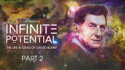 Infinite Potential: The Life and Ideas of David Bohm - Part 2