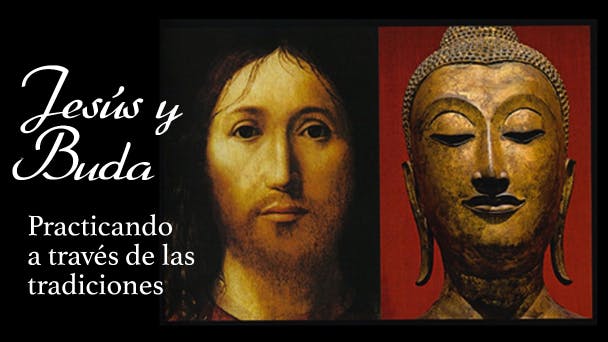 Jesús y Buda: Practicando a Través de las Tradiciones