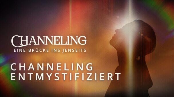 Channeling entmystifiziert