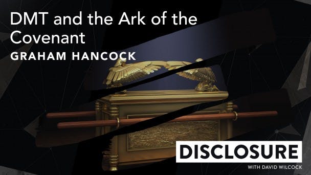 DMT and the Ark of the Covenant with Graham Hancock