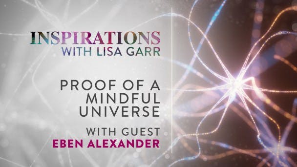 Proof of a Mindful Universe with Eben Alexander