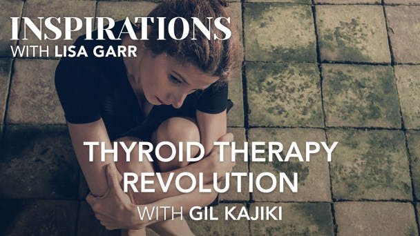 Thyroid Therapy Revolution with Gil Kajiki