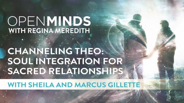 Channeling Theo: Soul Integration for Sacred Relationships with Sheila and Marcus Gillette
