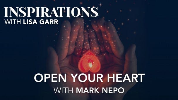 Open Your Heart with Mark Nepo