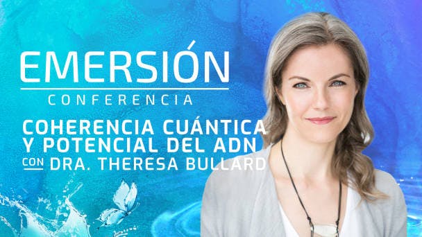 Coherencia cuántica y potencial del ADN con la Dra. Theresa Bullard-Whyke