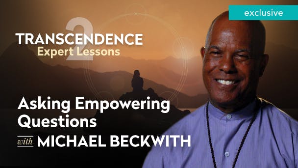 Asking Empowering Questions with Michael Beckwith