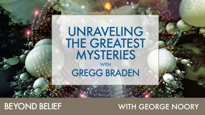 Unraveling the Greatest Mysteries with Gregg Braden