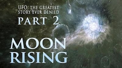 UFO: The Greatest Story Ever Denied – Part 2: Moon Rising