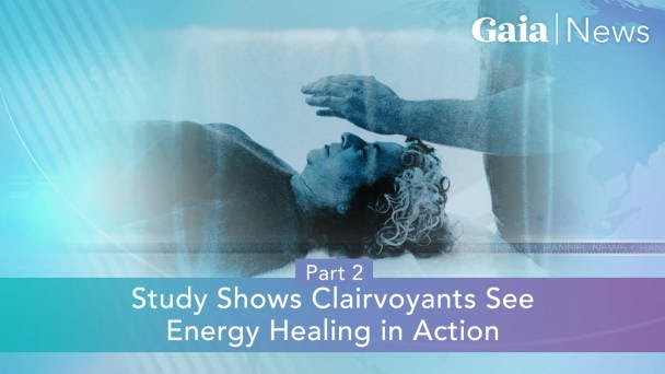 Study Shows Clairvoyants See Energy Healing in Action Part 2