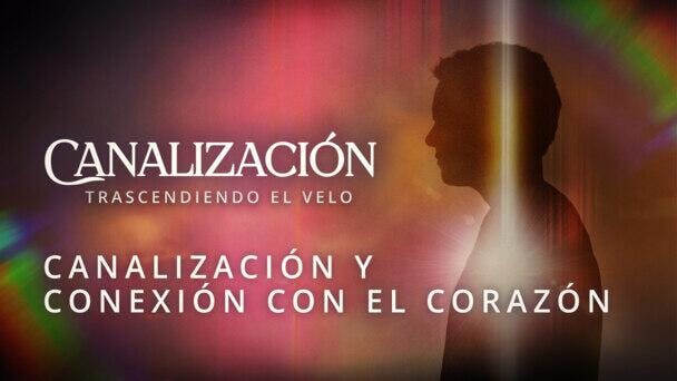 Canalización y conexión con el corazón