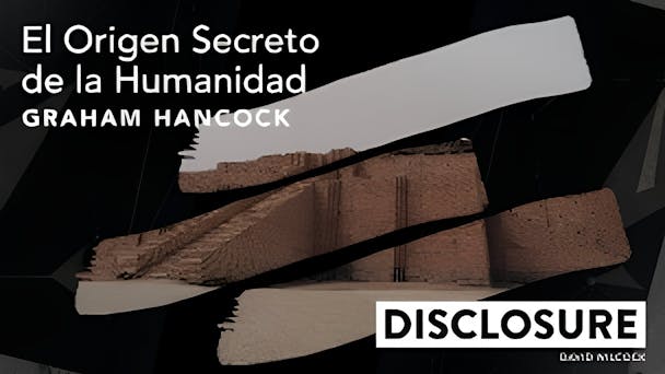 El origen secreto de la humanidad, con Graham Hancock