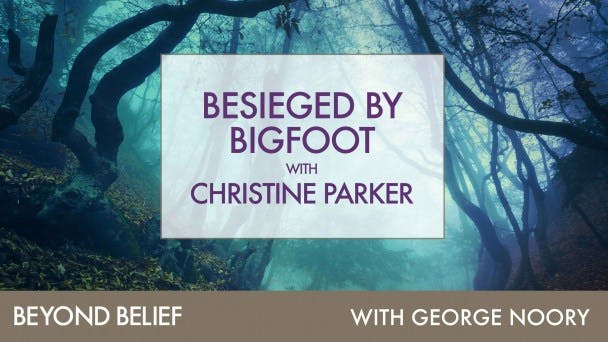 Besieged by Bigfoot with Christine Parker