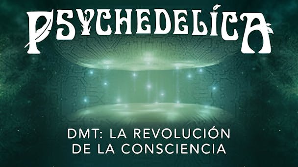 DMT: La Revolución de la Conscienca