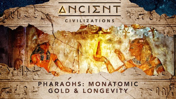 Pharaohs: Monatomic Gold & Longevity