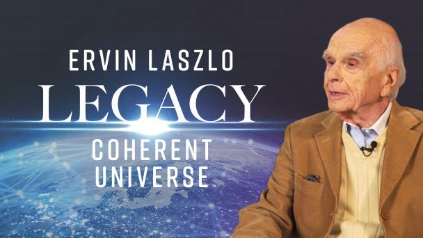 Ervin Laszlo’s Legacy of a Coherent Universe