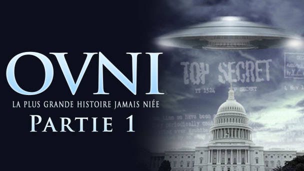OVNI : la plus grande histoire jamais niée – Partie 1