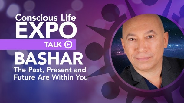 Bashar: The Past, Present & Future Are Within You