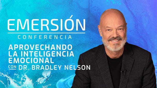 Aprovechando la inteligencia emocional con el Dr. Bradley Nelson