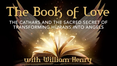 The Book of Love: The Cathars and the Sacred Secret of Transforming Humans into Angels