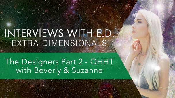 The Designers Part 2 - QHHT with Beverly & Suzanne