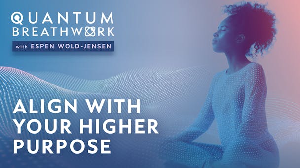 Practice: Align With Your Higher Purpose 