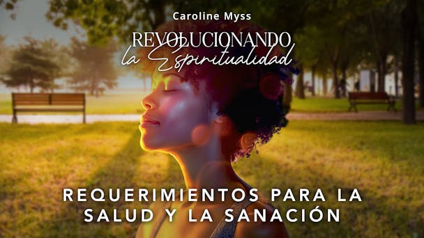 Requerimientos para la Salud y la Sanación