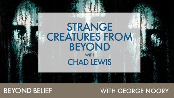 Strange Creatures from Beyond with Chad Lewis