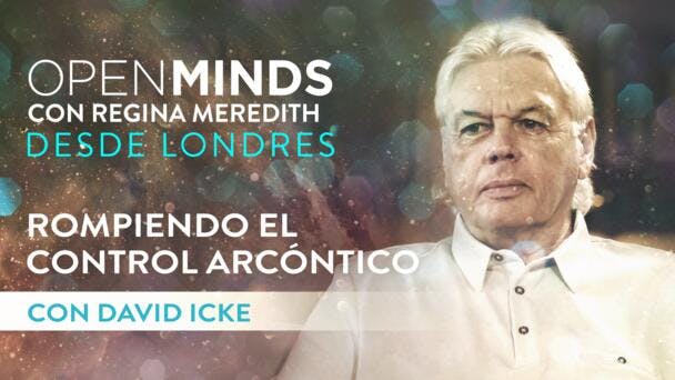 Rompiendo el control arcóntico con David Icke