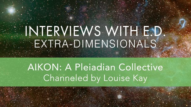AIKON: A Pleiadian Collective (Channeled by Louise Kay)