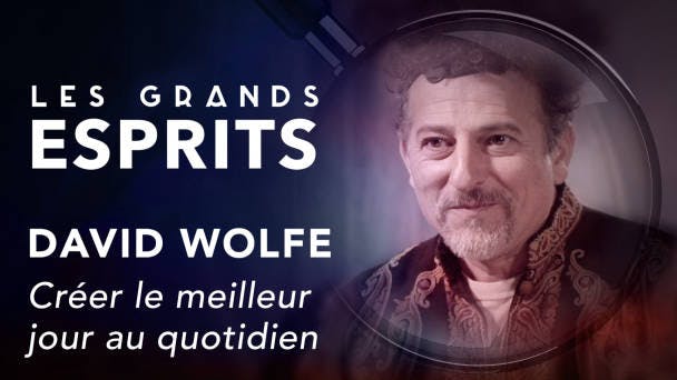 David Wolfe : Créer le meilleur jour au quotidien