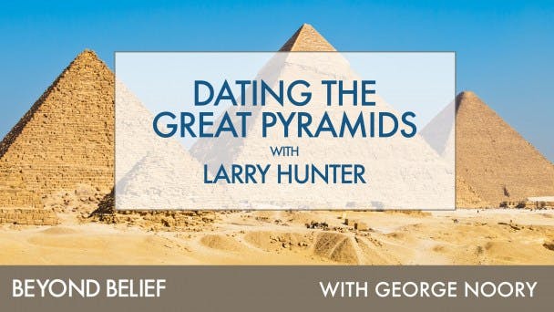 Dating the Great Pyramids with Larry Hunter