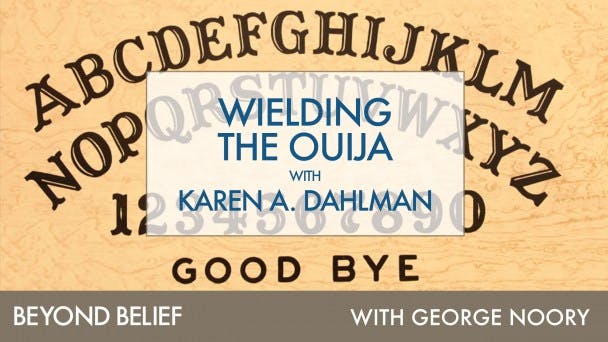 Wielding the Ouija with Karen A. Dahlman