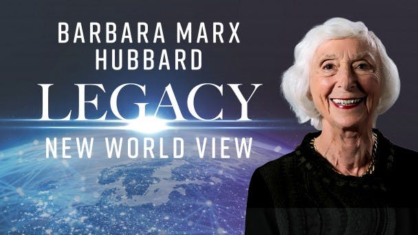 Barbara Marx Hubbard’s Legacy for A New World View