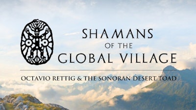 Shamans of the Global Village: Octavio Rettig & the Sonoran Desert Toad