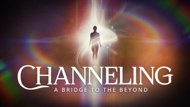 Channeling: A Bridge to the Beyond