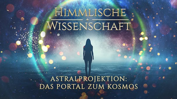 Astralprojektion: Das Portal zum Kosmos