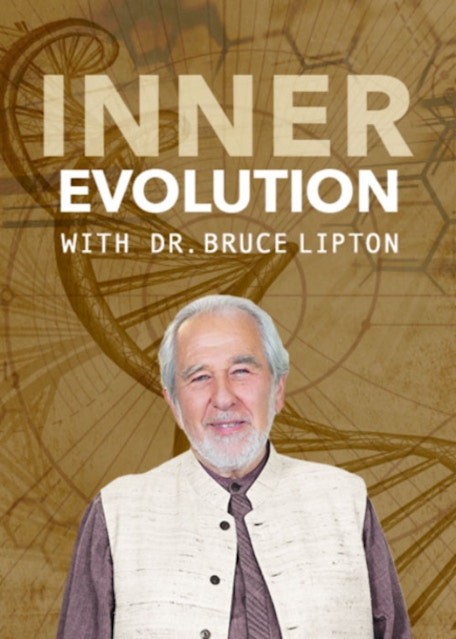 Inner Evolution with Bruce Lipton