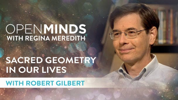 Sacred Geometry in Our Lives with Robert Gilbert