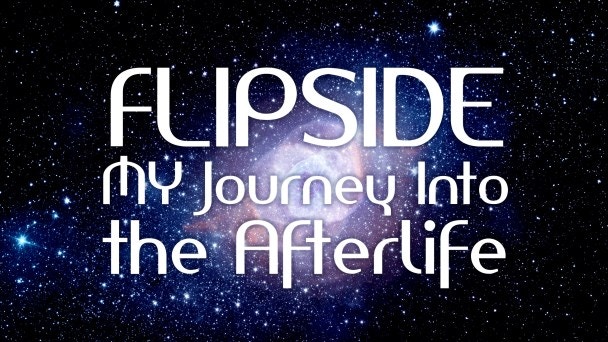 Flipside: My Journey into the Afterlife Video