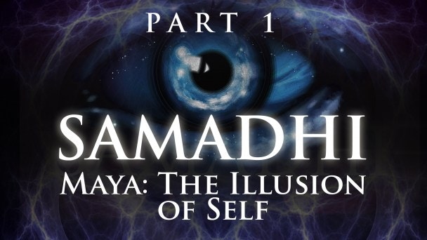 Samadhi: Maya, the Illusion of the Self Video