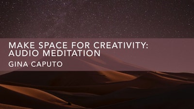 Make Space for Creativity: Audio Meditation