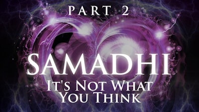 Samadhi: It’s Not What You Think