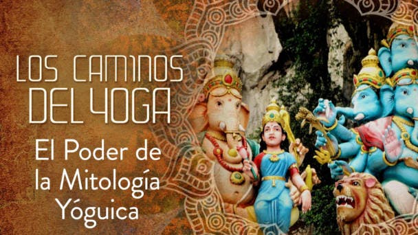 El Poder de la Mitología Yóguica