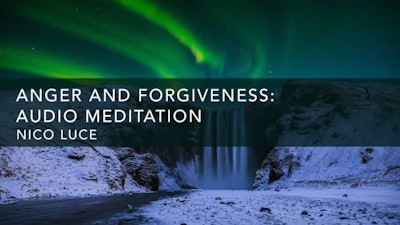 Anger and Forgiveness: Audio Meditation