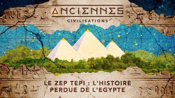 Le Zep Tepi : l'histoire perdue de l'Egypte