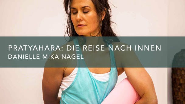 Pratyahara: Die Reise nach Innen