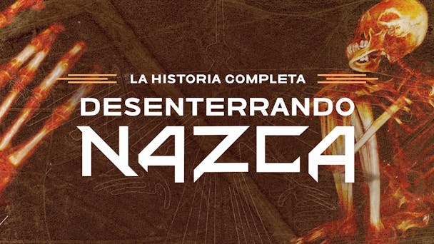 Desenterrando Nazca: La Historia Completa