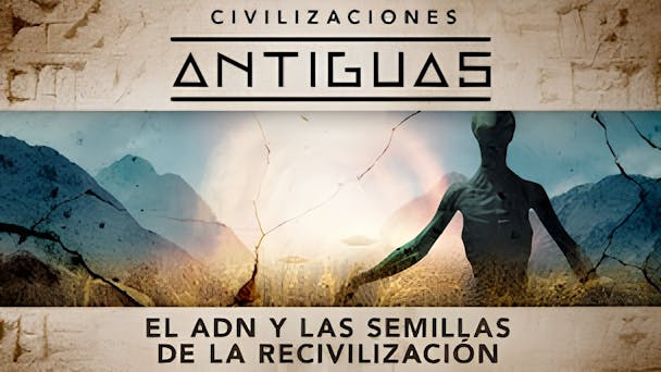 El ADN y las semillas de la recivilización