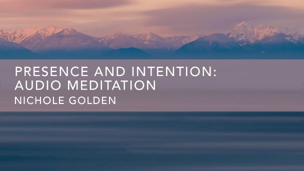 Presence and Intention: Audio Meditation